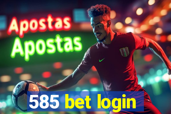 585 bet login